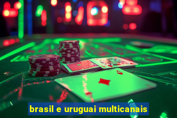 brasil e uruguai multicanais